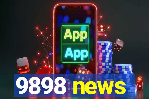 9898 news